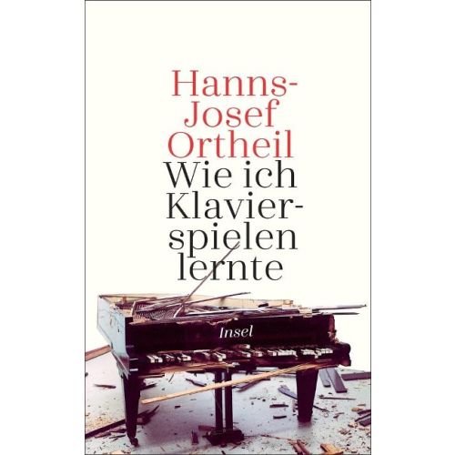 Hanns-Josef Ortheil    Wie ich Klavier spielen lernte