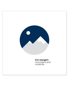 Michael Binders "Trio Mangàrt" - mountain and molehills