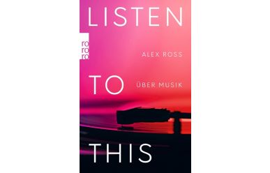 A. Ross  Listen to this  Alex Ross über Musik